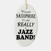 Ohne Saxophon - Jazzband Keramik Ornament (Rechts)