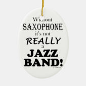 Ohne Saxophon - Jazzband Keramik Ornament (Vorne)