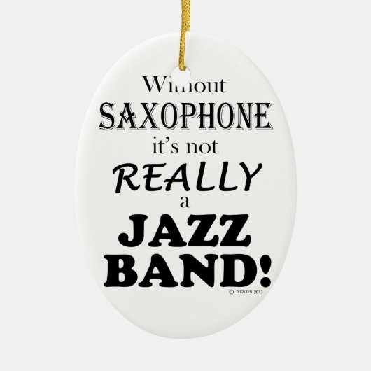Ohne Saxophon - Jazzband Keramik Ornament (Vorne)