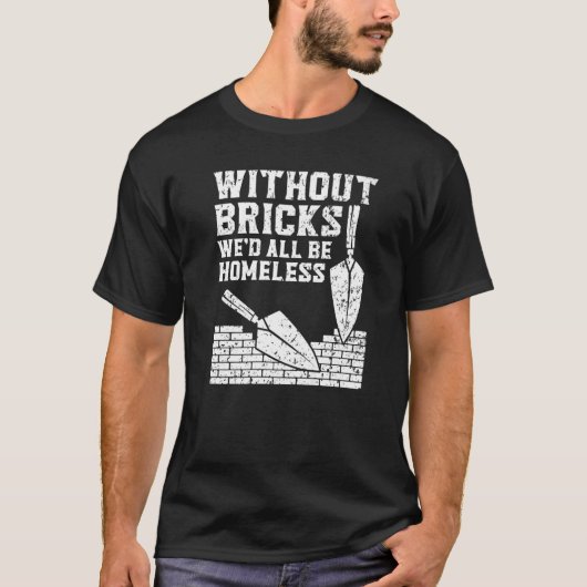 Ohne Steine wären wir alle Obdachlose Bauweise B T-Shirt (Vorderseite)