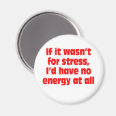 Ohne Stress hätte ich überhaupt keine Energie Magnet (Vorderseite/Rückseite)