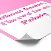 Ohne Tanz gäbe es keine Pointe Poster (Ecke)