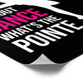 Ohne Tanz Was das Pointe Funny Ballerina Poster (Ecke)