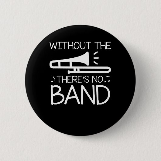 Ohne Trombone-Blaskapelle kein Band Button (Vorderseite)