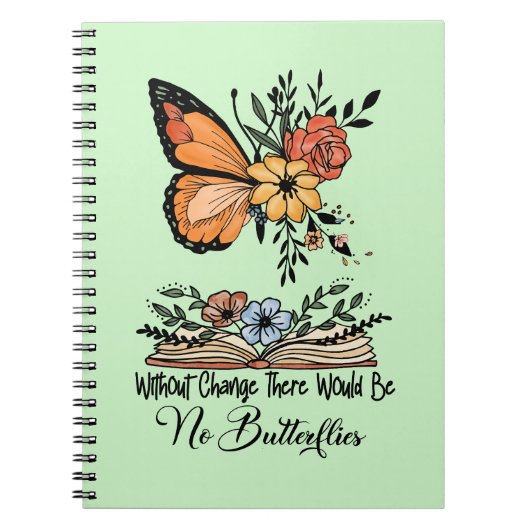 Ohne Veränderung gäbe es keine Schmetterlinge Notizblock (Vorderseite)