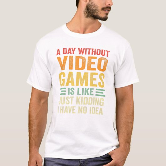 Ohne Videospiele Funny T-Shirt (Vorderseite)