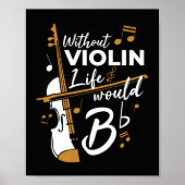 Ohne Violine würde das Leben flach sein Poster (Vorne)