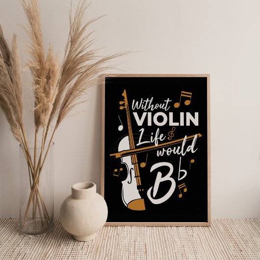 Ohne Violine würde das Leben flach sein Poster