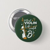 Ohne Violinlebensdauer wäre ein flacher Violinist Button (Vorne & Hinten)
