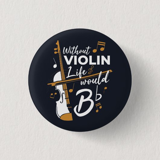 Ohne Violinlebensdauer wäre ein flacher Violinist Button (Vorderseite)