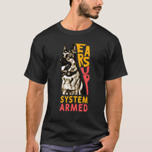 Ohren hoch System Armed Hund Tier Deutscher Schäfe T-Shirt