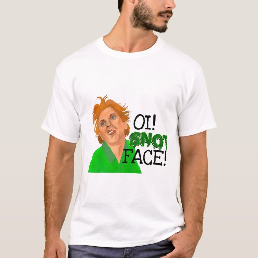 Oi Snot Face tot Fred T-Shirt (Vorderseite)
