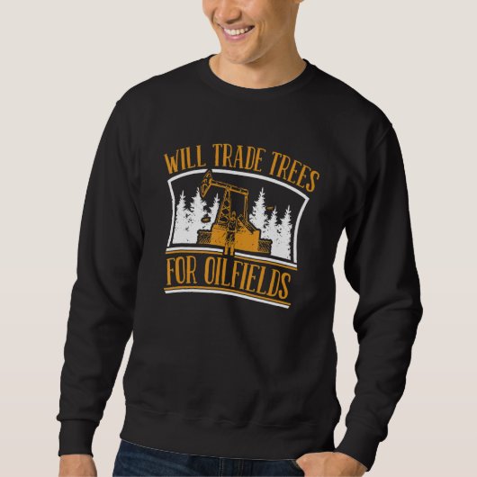 Oil Drilling Trees  Fracking Fracker Oilfield Sweatshirt (Vorderseite)