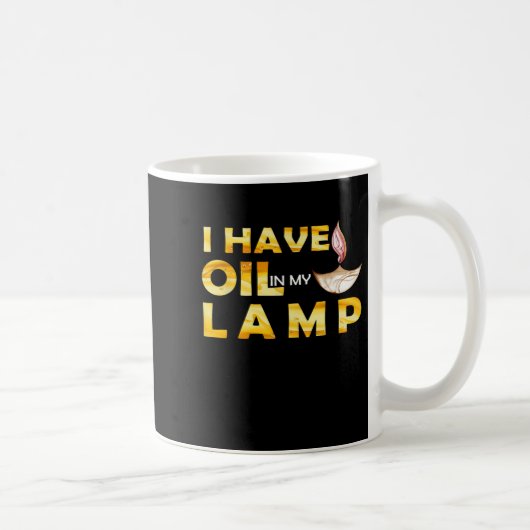 Oil In My Lamp Christian Theme Faith Motivational Kaffeetasse (Rechts)