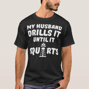 Oil Rig Worker Hus Ehefrau USA T-Shirt