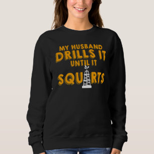 Oil Rig Worker Husband Ehefrau USA American Gas Oi Sweatshirt