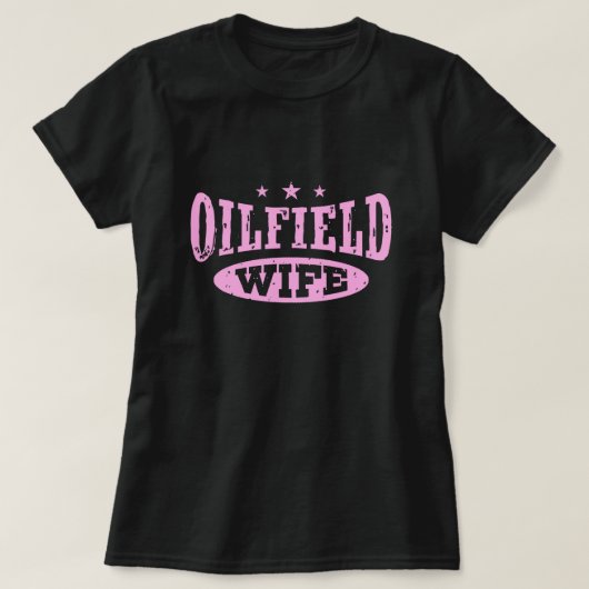 Oilfield-Ehefrau T-Shirt (Design vorne)