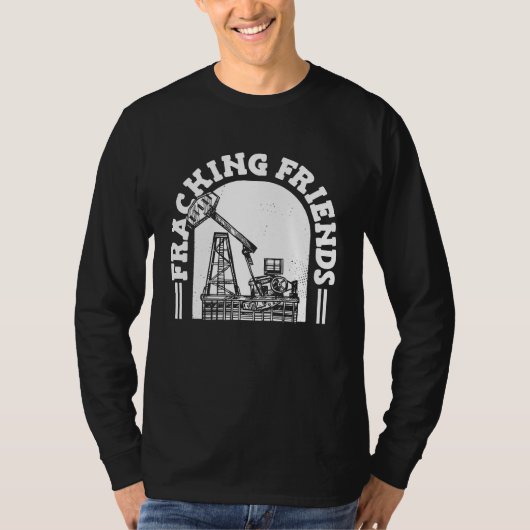 Oilfield Rig Drilling Fracker  Oil Fracking T-Shirt (Vorderseite)