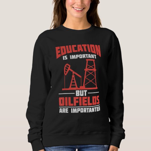 Oilfield Sarcastic Fracking Fracker  Oil Drilling Sweatshirt (Vorderseite)