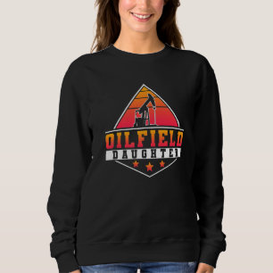 Oilfield Worker Rig Roughneck Oilfield-Tochter Sweatshirt