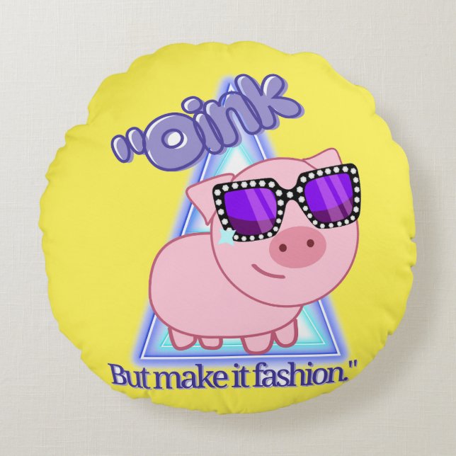 Oink, aber mach’s Mode Rundes Kissen (Vorderseite)
