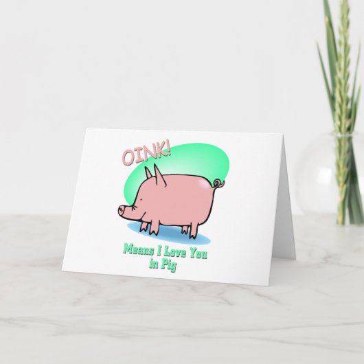 Oink bedeutet, dass ich Sie Liebe Karte (Vorderseite)