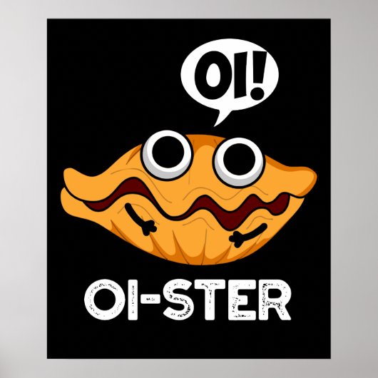 Oister Funny Animal Oyster Pun Dark BG Poster (Vorne)