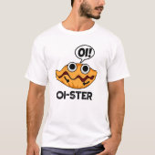Oister Funny Animal Oyster Pun T-Shirt (Vorderseite)