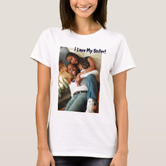 OJ7R9926, i-Liebe meine Schwester! T-Shirt