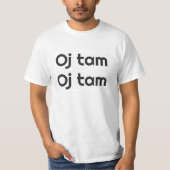 Oj tam, Oj tam T-Shirt (Vorderseite)