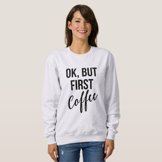Ok, aber das erste Kaffeemaschine Sweatshirt (Vorne ganz)