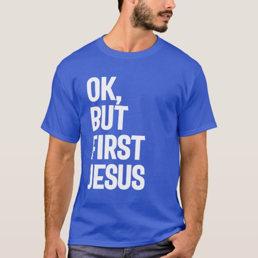 Ok, aber der erste Jesus T-Shirt Geschenk! Christl (Vorderseite)