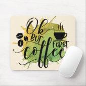 Ok, aber der erste Kaffee auf grünem Wasser Hinter Mousepad (Mit Mouse)