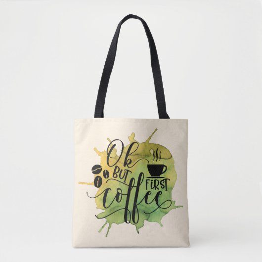 Ok, aber der erste Kaffee auf grünem Wasser Hinter Tasche (Vorderseite)