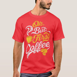Ok, aber der erste Kaffee Funny Kaffee Lover Gebur T-Shirt
