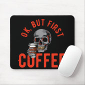 Ok, aber der erste Kaffee - Schädelkaffee Mousepad (Mit Mouse)