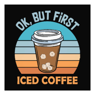 ok aber erst Eiskaffee Fotodruck