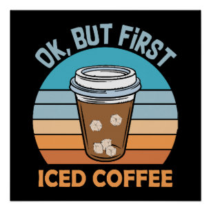 ok aber erst Eiskaffee Poster
