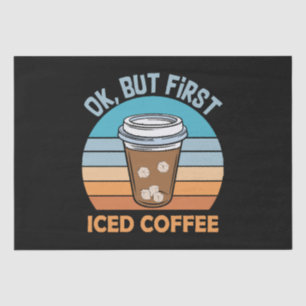 ok aber erst Eiskaffee Seidenpapier