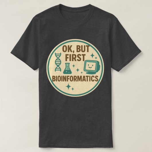 Ok, aber Erste Bioinformatik T-Shirt (Design vorne)