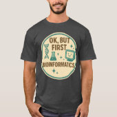 Ok, aber Erste Bioinformatik T-Shirt (Vorderseite)