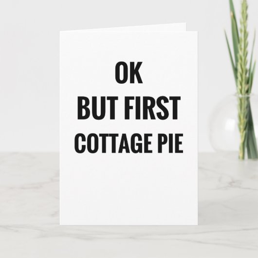 OK, aber erste Hütte Pie | Shepherds Pie Lover Karte (Vorderseite)