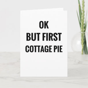 OK, aber erste Hütte Pie   Shepherds Pie Lover Karte