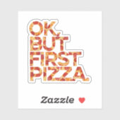 Ok, aber erste Pizza Aufkleber (Blatt)
