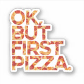 Ok, aber erste Pizza Aufkleber (Vorderseite)
