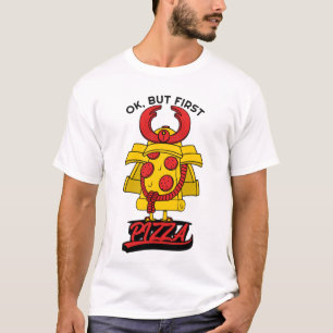 Ok, aber erste Pizza T-Shirt