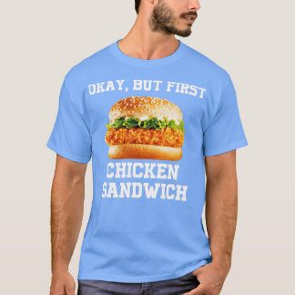 OK, aber erstes Hühnchen Sandwich Funny Fast Food T-Shirt
