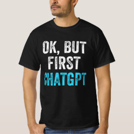 Ok Aber First Chatgpt - Funny Chatgpt T-Shirt