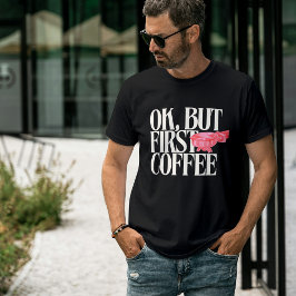 Ok aber First Coffee, Funny Coffee Quote, Espresso T-Shirt