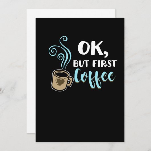 Ok, aber First Coffee Funny Coffein Getränke Coffe Einladung (Vorne/Hinten)